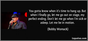 finally go, let me go out on stage, my perfect ending. Don't let me go ...