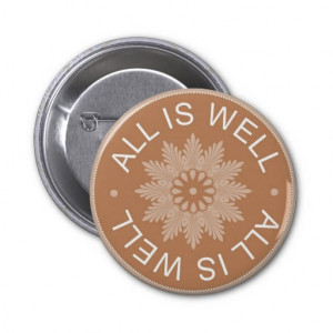 Word Quotes ~All Is Well ~Inspirational Pinback Buttons