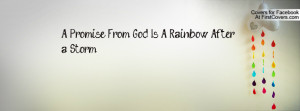 Promise From God Is A Rainbow After a Profile Facebook Covers