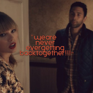 Quotes Picture: we are never ever getting back together!!!
