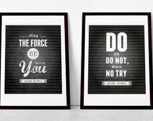... Star Wars quote. Do or do not ... May the force be ... Black and white