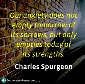 Our anxiety does not empty tomorrow of its sorrows, but only empties ...