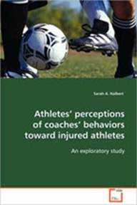 athletes perceptions of coaches behaviors toward injured athletes an ...