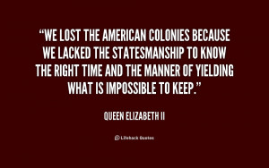 quote-Queen-Elizabeth-II-we-lost-the-american-colonies-because-we-2 ...