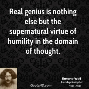 Real genius is nothing else but the supernatural virtue of humility in ...