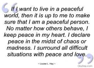 if i want to live in a peaceful world louise l