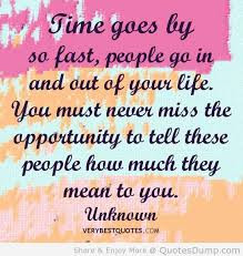 Time Goes By So Fast People Go In And Out Of Your Life
