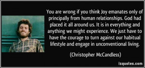 ... and engage in unconventional living. - Christopher McCandless