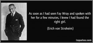 As soon as I had seen Fay Wray and spoken with her for a few minutes ...