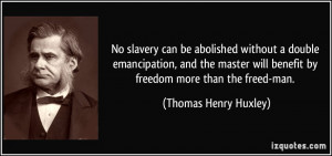 No slavery can be abolished without a double emancipation, and the ...