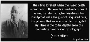 The city is loveliest when the sweet death racket begins. Her own life ...