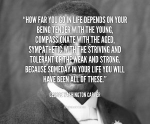 quote-George-Washington-Carver-how-far-you-go-in-life-depends-45859 ...