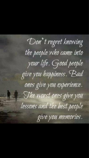 Don't regret the people you meet...