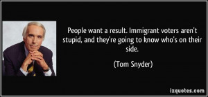 People want a result. Immigrant voters aren't stupid, and they're ...