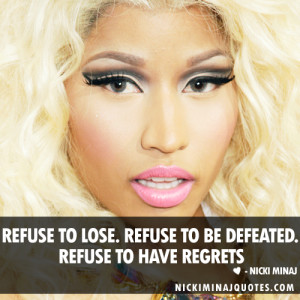 Refuse to lose. Refuse to be defeated. Refuse to have regrets.