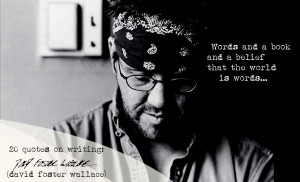 David Foster Wallace’s 20 Quotes on Writing