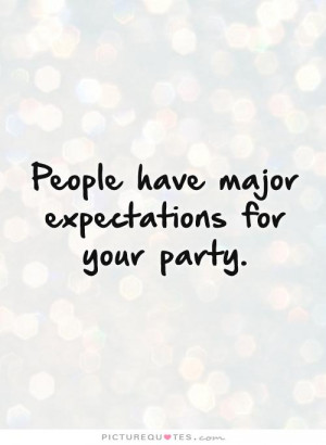 Party Quotes Expectation Quotes