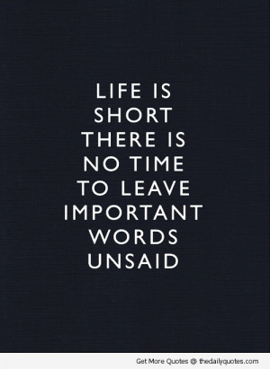 ... Short There Is No Time To Leave Important Words Unsaid - Funny Quotes