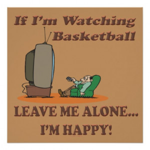 Basketball Humor If Im Watching Basketball Poster