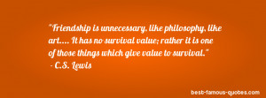 inspirational quote -Friendship is unnecessary, like philosophy, like ...