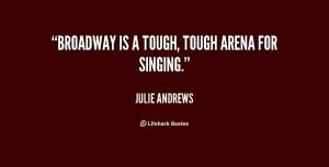 quote-Julie-Andrews-broadway-is-a-tough-tough-arena-for-48448.png