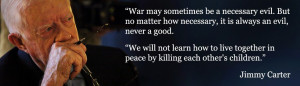 War may sometimes be a necessary evil. But it is always an evil ...