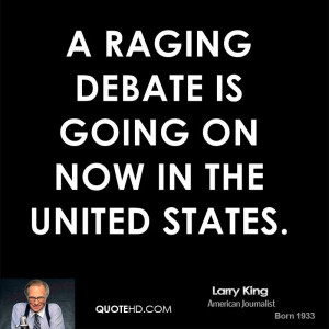 raging debate is going on now in the United States.