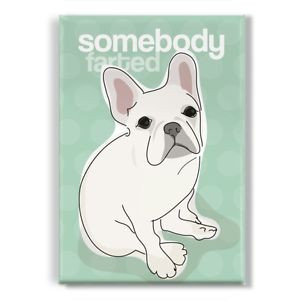 White-French-Bulldog-Gifts-Refrigerator-Magnets-Funny-Sayings-Somebody ...