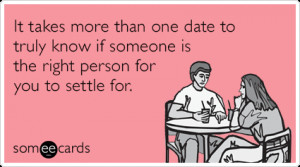 tyXmAlfirst-date-dating-settling-encouragement-ecards-someecards.png