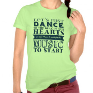 Dance Quotes Gifts - T-Shirts, Posters, & other Gift Ideas