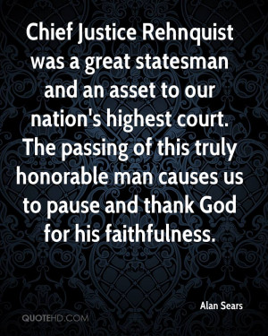 Chief Justice Rehnquist was a great statesman and an asset to our ...