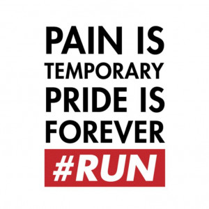 ultimate motivational quote because it is true, “Pain is Temporary ...