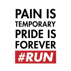 ultimate motivational quote because it is true, “Pain is Temporary ...