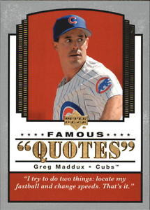 2004-CUBS-Upper-Deck-Famous-Quotes-10-Greg-Maddux