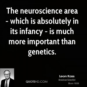 The neuroscience area - which is absolutely in its infancy - is much ...