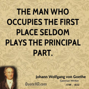 The man who occupies the first place seldom plays the principal part.