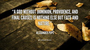 God without dominion, providence, and final causes, is nothing else ...