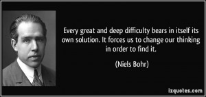 Every great and deep difficulty bears in itself its own solution. It ...