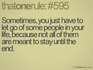 Sometimes, you just have to let go of some people in your life ...