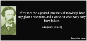Oftentimes the supposed increasers of knowledge have only given a new ...