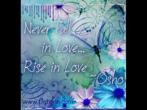 Rise in Love....Osho Quote
