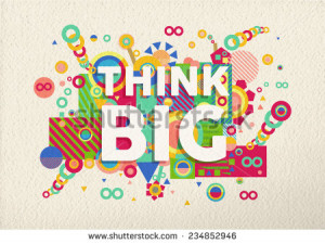Think big colorful typography poster. Inspirational motivation quote ...