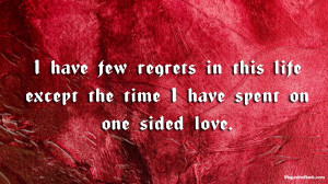 Have No Regrets Quotes I have few regrets in this