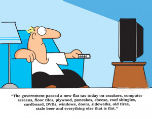 ... new flat tax today. income taxes,tax cartoons and tax funny pictures