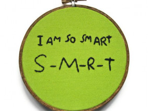 ... www.etsy.com/listing/105127324/i-am-so-smart-embroidery-hoop-tv-quote