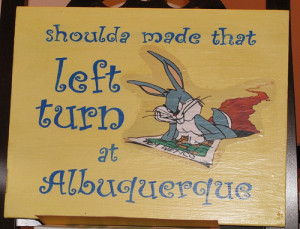 ... made that left turn at Albuquerque’ with drawing of Bugs Bunny