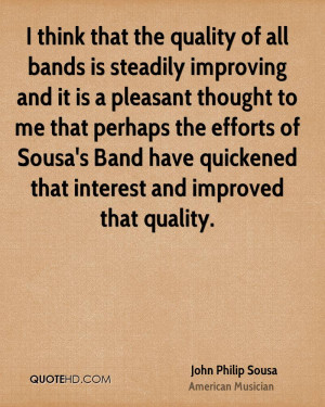 ... Sousa's Band have quickened that interest and improved that quality