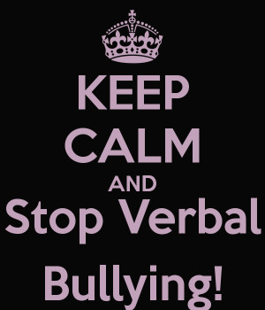 KEEP CALM AND Stop Verbal Bullying!