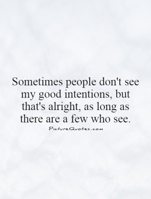 My Intentions Are Good Quotes. QuotesGram