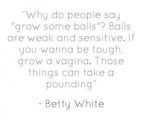 Rottenecards - Why do people say grow some balls? Balls are weak ...